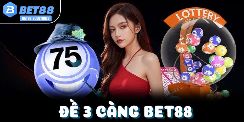 Những lưu ý quan trọng khi chơi đề 3 càng tại Bet88